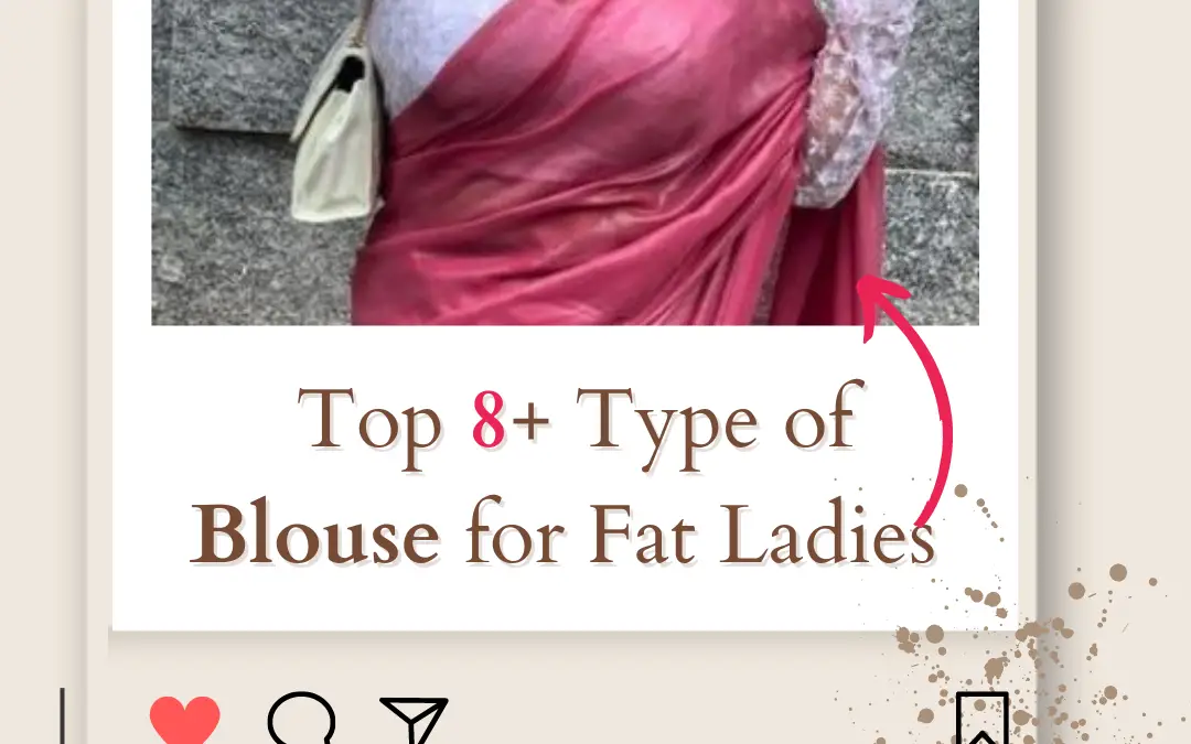 Top 8+ Type of Blouse for Fat Ladies in 2024