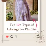 Top 10+ Types of Lehenga for Plus Size Women in 2024