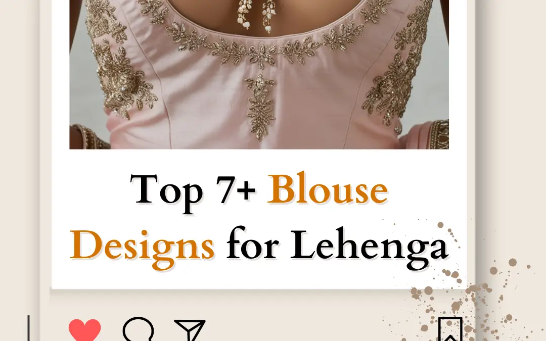 Top 7+ Blouse Designs for Lehenga You Must Try in 2024