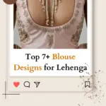 Top 7+ Blouse Designs for Lehenga You Must Try in 2024