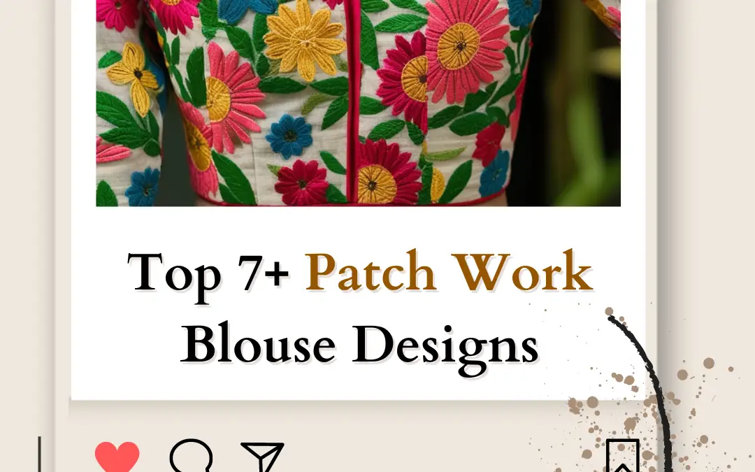 Top 7+ Patch Work Blouse Designs for Saree in 2024