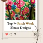 Top 7+ Patch Work Blouse Designs for Saree in 2024