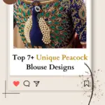 Top 7+ Unique Peacock Blouse Designs You Must Try in 2024