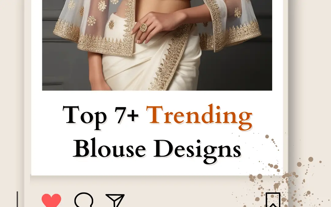 Top 7+ Trending Blouse Designs You Must Try in 2024